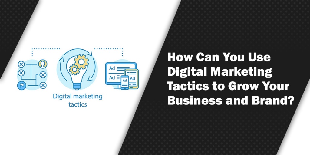 Use Digital Marketing Tactics to Grow Your Business