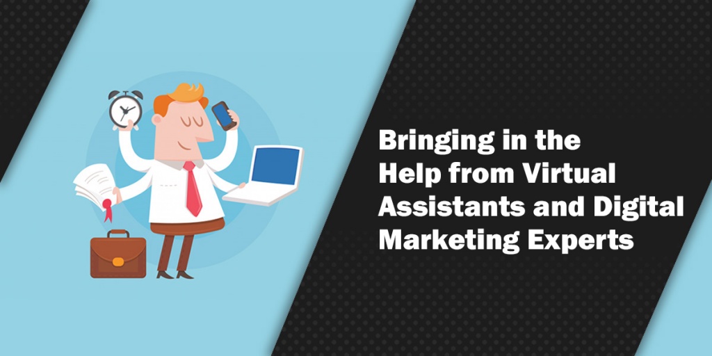 Bringing in the Help from Virtual Assistants and Digital Marketing Experts