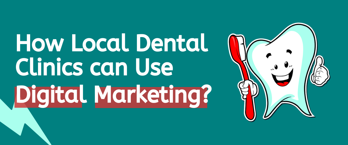 Local Dental Clinics Digital Marketing